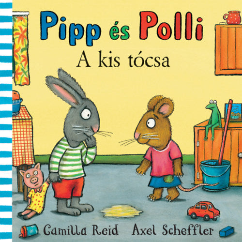 Pipp és Polli - A kis tócsa - Axel Scheffler, Reid, Camilla