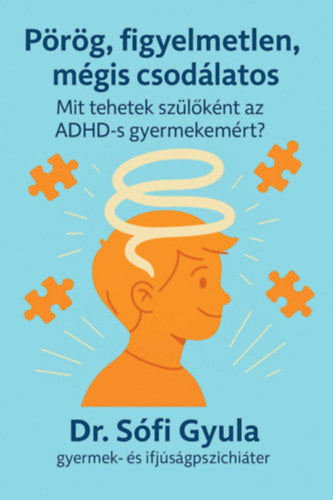 Pörög, figyelmetlen, mégis csodálatos