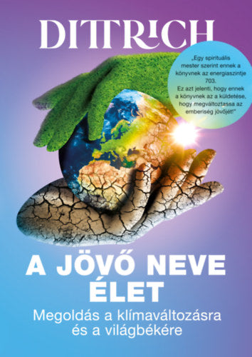 A jövő neve élet - Dr. Dittrich Ernő