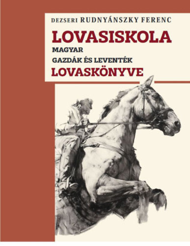 Lovasiskola - Dezseri Rudnyánszky Ferenc