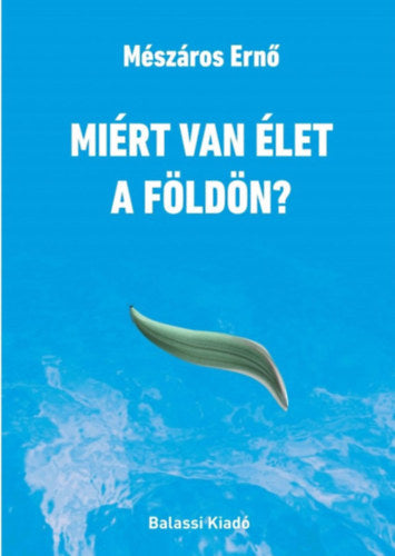 Miért van élet a Földön? - Mészáros Ernő