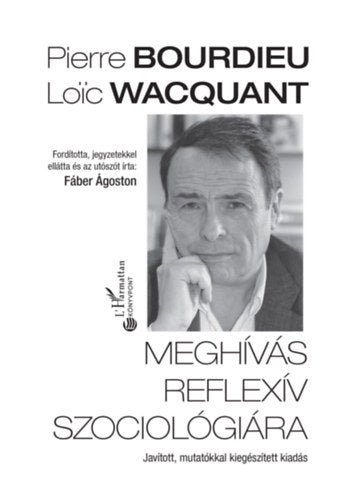 Meghívás reflexív szociológiára - Wacquant, Loic, Pierre Bourdieu