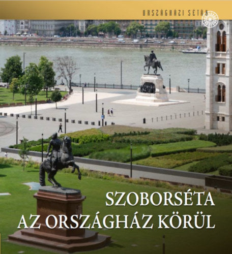 Szoborséta az Országház körül