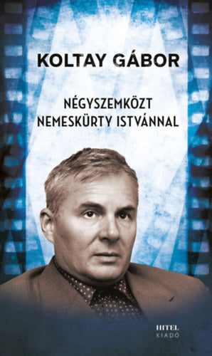 Négyszemközt Nemeskürty Istvánnal - Koltay Gábor