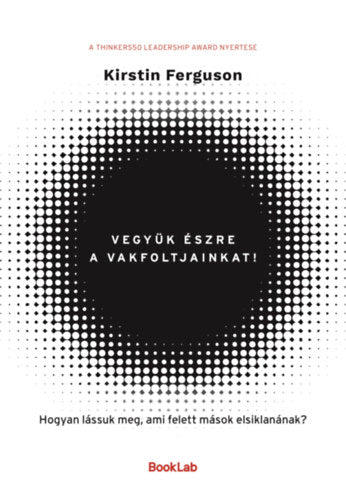 Vegyük észre a vakfoltjainkat! - Kirstin Ferguson