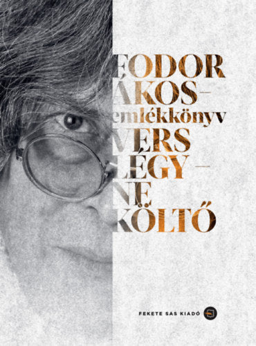 Fodor Ákos-emlékkönyv - Vers légy - ne költő