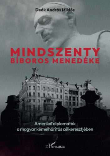 Mindszenty bíboros menedéke - Dr. Deák András Miklós