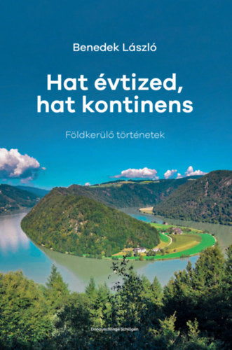 Hat évtized, hat kontinens - Benedek László
