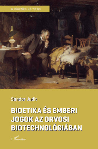 Bioetika és emberi jogok az orvosi biotechnológiában - Sándor Judit