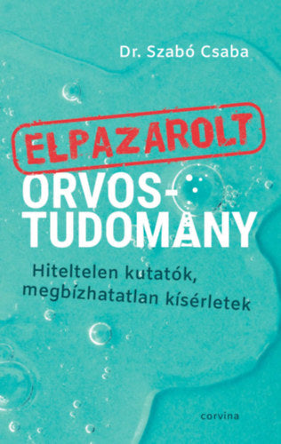 Elpazarolt orvostudomány - Dr. Szabó Csaba
