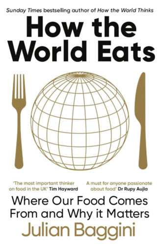 How the World Eats - Julian Baggini