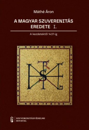 A magyar szuverenitás eredete I. - Máthé Áron