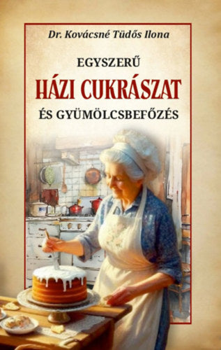 Egyszerű házi cukrászat és gyümölcsbefőzés