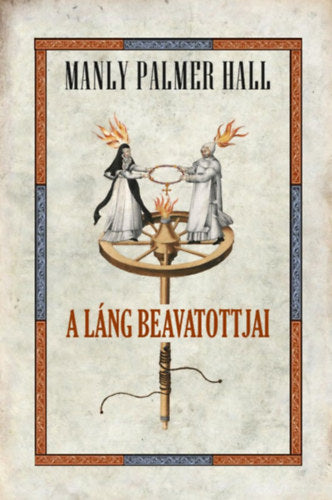 A láng beavatottjjai - Manly Palmer Hall