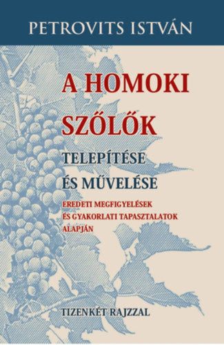 A homoki szőlők telepítése és művelése - Petrovits István