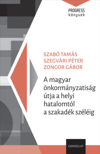 A magyar önkormányzatiság útja a helyi hatalomtól a szakadék széléig