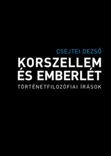 Korszellem és emberlét - Csejtei Dezső