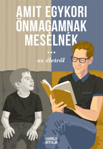 Amit egykori önmagamnak mesélnék - Thuróczy Bertalan