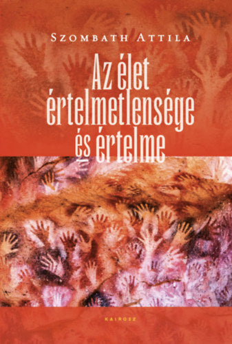 Az élet értelmetlensége és értelme - Szombath Attila