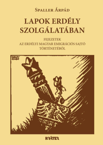 Lapok Erdély szolgálatában - Spaller Árpád