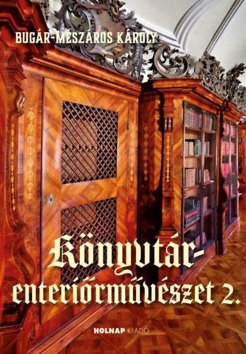 Könyvtár- enteriőrművészet 2. - Bugár-Mészáros Károly