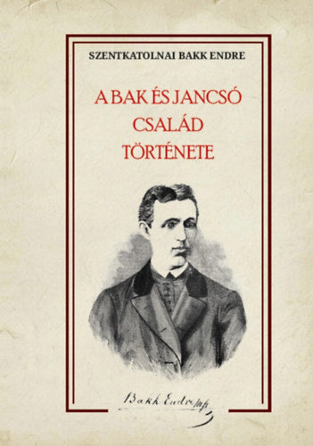 A Bak és Jancsó család története - Szentkatolnai Bakk Endre