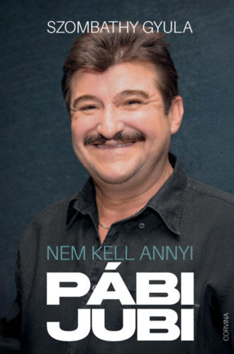 Nem kell annyi pábijubi