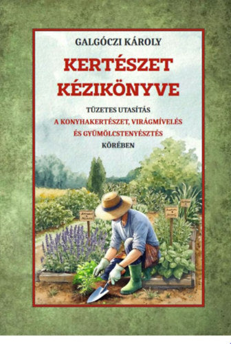 Kertészet kézikönyve - Galgóczi Károly