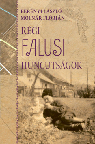 Régi falusi huncutságok - Berényi László, Molnár  Flórián