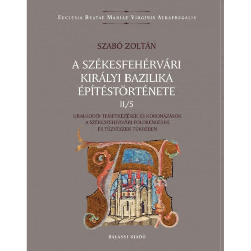 A székesfehérvári királyi bazilika építéstörténete II/5