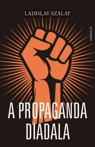 A propaganda diadala - Szalay, Ladislav