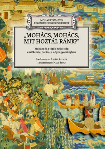 Mohács, Mohács, mit hoztál ránk?