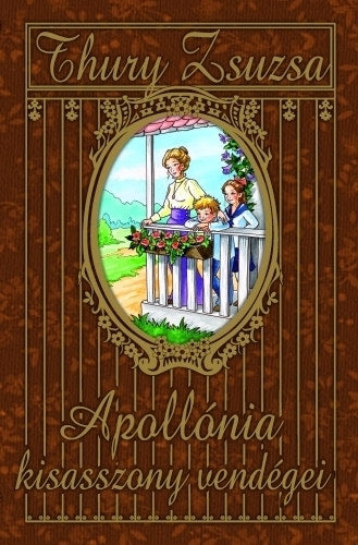 Apollónia kisasszony vendégei - Thury Zsuzsa