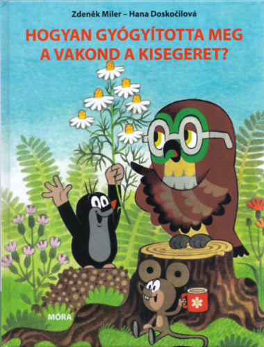 Hogyan gyógyította meg a vakond a kisegeret? - Hana Doskocilová